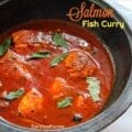 South Indian fish curry made with salmon, tamarind, ground tomato, and no coconut.