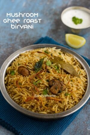 Mushroom Ghee Roast Biryani, How to make Ghee Roast biryani